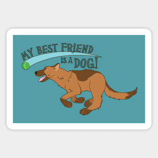 My Best Friend is a Dog! Magnet